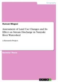 Assessment of Land Use Changes and Its Effect on Stream Discharge in Nanyuki River Watershed : A Research Project （2017. 64 S. 12 Farbabb. 210 mm）