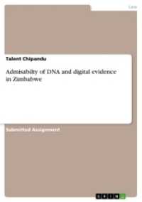 Admisabilty of DNA and digital evidence in Zimbabwe （2017. 12 S. 210 mm）