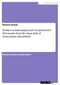 Studies on Antioxidant and Cryoprotective Flavonoids from the Stem bark of Semecarpus anacardium : Dissertationsschrift （2017. 128 S. 25 Farbabb. 210 mm）