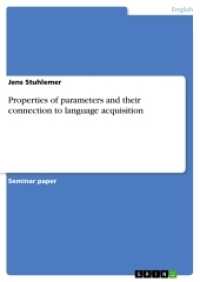 Properties of parameters and their connection to language acquisition （2017. 28 S. 210 mm）