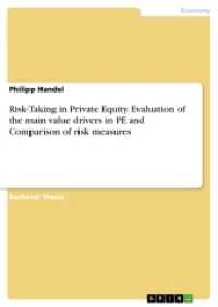 Risk-Taking in Private Equity. Evaluation of the main value drivers in PE and Comparison of risk measures （2018. 44 S. 210 mm）