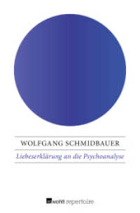 Liebeserklärung an die Psychoanalyse (rororo Taschenbücher 10511) （2. Aufl. 2017. 216 S. 190 mm）