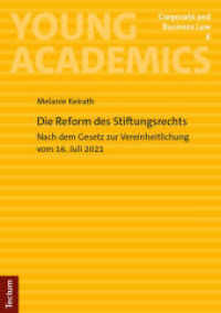 Die Reform des Stiftungsrechts : Nach dem Gesetz zur Vereinheitlichung vom 16. Juli 2021 (Young Academics: Corporate and Business Law 6) （2024. 134 S. 210.0 mm）