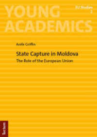 State Capture in Moldova : The Role of the European Union (Young Academics: EU Studies 2) （2024. 74 S. 210.0 mm）
