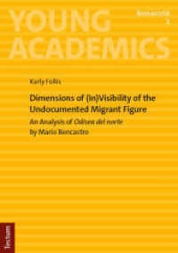 Dimensions of (In)Visibility of the Undocumented Migrant Figure : An Analysis of "Odisea del norte" by Mario Bencastro (Young Academics: Romanistik 1) （2024. 156 S. 210.0 mm）
