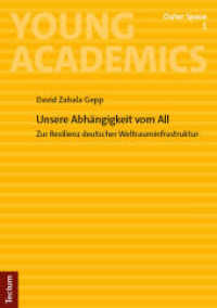 Unsere Abhängigkeit vom All : Zur Resilienz deutscher Weltrauminfrastruktur (Young Academics: Outer Space 1) （2024. 108 S. 210.0 mm）