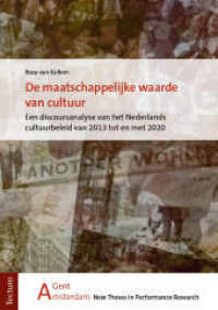 De maatschappelijke waarde van cultuur : Een discoursanalyse van het Nederlands cultuurbeleid van 2013 tot en met 2020 (AGENT 12) （2024. 132 S. 210.0 mm）
