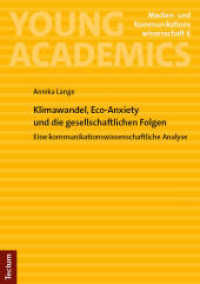 Klimawandel, Eco-Anxiety und die gesellschaftlichen Folgen : Eine kommunikationswissenschaftliche Analyse (Young Academics: Medien- und Kommunikationswissenschaft 6) （2024. 74 S. 210.0 mm）