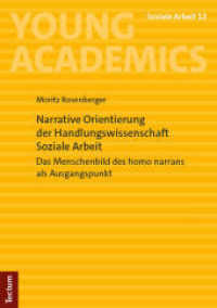 Narrative Orientierung der Handlungswissenschaft Soziale Arbeit : Das Menschenbild des homo narrans als Ausgangspunkt (Young Academics: Soziale Arbeit)