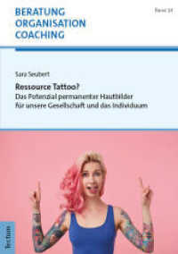 Ressource Tattoo? : Das Potenzial permanenter Hautbilder für unsere Gesellschaft und das Individuum (Beratung, Organisation und Coaching 10) （2025. 210 S. 210.0 mm）