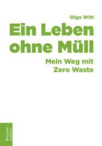 Ein Leben ohne Müll : Mein Weg mit Zero Waste (Tectum - Sachbuch) （3. Aufl. 2025. 280 S. 210.0 mm）