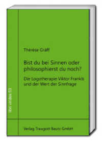 Bist du bei Sinnen oder philosophierst du noch? : Die Logotherapie Viktor Frankls und der Wert der Sinnfrage (libri virides 53) （2024. 213 S. 22.5 cm）