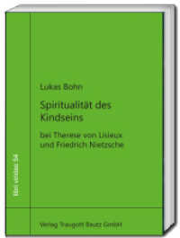 Spiritualität des Kindseins : bei Therese von Lisieux und Friedrich Nietzsche (libri virides 54) （2025. 119 S. 22.5 cm）