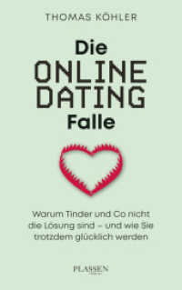 Die Online-Dating-Falle : Warum Tinder und Co nicht die Lösung sind - und wie Sie trotzdem glücklich werden （1. Auflage. 2025. 220 S. 215.00 mm）