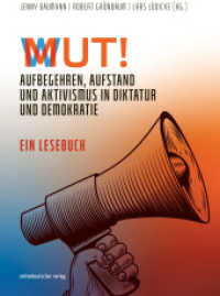 Mut/Wut : Aufbegehren, Aufstand und Aktivismus in Diktatur und Demokratie （2025. 192 S. 24 cm）