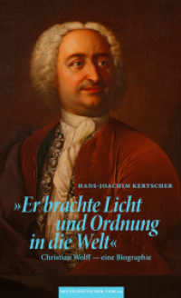 »Er brachte Licht und Ordnung in die Welt« : Christian Wolff eine Biographie （2., überarb. Aufl. 2025. 320 S.）