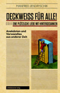 DECKWEISS FÜR ALLE! oder EINE PLÖTZLICHE LIEBE MIT HINTERGEDANKEN : Anekdoten und Verwandtes aus anderer Zeit （2025. 252 S. 21 cm）