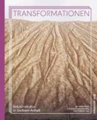 Transformationen (Beiträge zur Industriekultur Sachsen-Anhalts 2) （2025. 256 S. 26 cm）