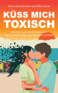 Küss mich toxisch : Zwischen Leidenschaft und Wahnsinn: Was es wirklich heißt, einen Narzissten zu lieben （2025. 192 S. 210 mm）