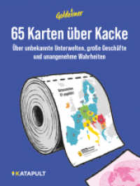 65 Karten über Kacke : Über unbekannte Geschäfte und unangenehme Wahrheiten （2025. 128 S. 55 Abb. 25.5 cm）