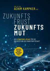 ZUKUNFTSFRUST ZUKUNFTSMUT : DER STRATEGIE-ATLAS F&Uuml;R DIE (R)EVOLUTION DER MARKTWIRTSCHAFT