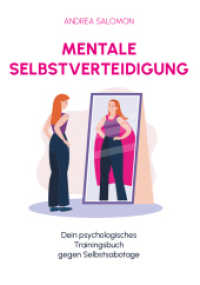 Mentale Selbstverteidigung : Dein psychologisches Trainingsbuch gegen Selbstsabotage （Erstauflage. 2025. 206 S. 21 cm）