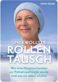 Ungewollter Rollentausch : Wie eine Hospizschwester zur Palliativpatientin wurde und was sie dabei erlebte