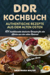 DDR Kochbuch - Authentische Rezepte aus dem alten Osten : 101 traditionelle deutsche Rezepte f&uuml;r die K&uuml;che aus der alten Heimat - wie bei Oma