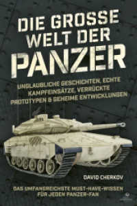 Die gro&szlig;e Welt der Panzer : Unglaubliche Geschichten, echte Kampfeins&auml;tze, verr&uuml;ckte Prototypen & geheime Entwicklungen: das umfangreichste Must-have-Wissen f&uuml;r jeden Panzer-Fan