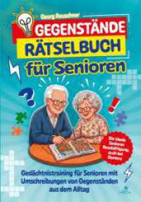 Gegenst&auml;nde R&auml;tselbuch f&uuml;r Senioren : Ged&auml;chtnistraining f&uuml;r Senioren mit Umschreibungen von Gegenst&auml;nden aus dem Alltag - Die ideale Senioren Besch&auml;ftigung, auch bei Demenz