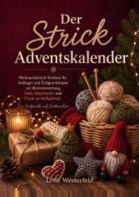 Der Strick Adventskalender : Weihnachtsbuch Stricken f&uuml;r Anf&auml;nger und Fortgeschrittene mit Resteverwertung, Deko, Geschenken und Finale an Heiligabend. Zur Vorfreude auf Weihnachten