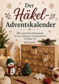 Der H&auml;kel-Adventskalender : 24 zauberhafte H&auml;kelprojekte f&uuml;r eine entspannte Vorweihnachtszeit im Hygge-Stil
