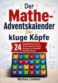 Der Mathe-Adventskalender f&uuml;r kluge K&ouml;pfe : 24 originelle Mather&auml;tsel f&uuml;r den Advent, mit klaren L&ouml;sungen und steigender Herausforderung.