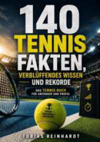 140 Tennis Fakten, verbl&uuml;ffendes Wissen und Rekorde : Das Tennis Buch f&uuml;r Anf&auml;nger und Profis