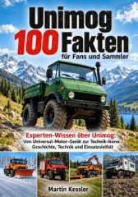 Unimog 100 Fakten f&uuml;r Fans und Sammler : Experten-Wissen &uuml;ber Unimog: Von Universal-Motor-Ger&auml;t zur Technik-Ikone. Geschichte, Technik und Einsatzvielfalt