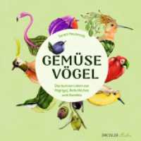 Gem&uuml;sev&ouml;gel : Das kuriose Leben von Paprigei, Rotk&ouml;hlchen und Zwiebitz