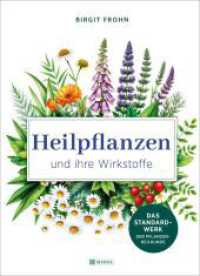 Heilpflanzen und ihre Wirkstoffe : Das Standardwerk der Pflanzenheilkunde