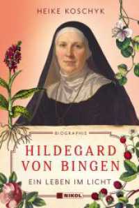 Hildegard von Bingen: Ein Leben im Licht : Biographie