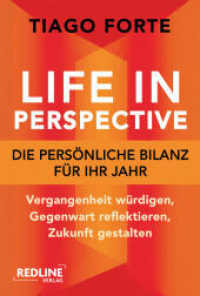 Life in Perspective - Die pers&ouml;nliche Bilanz f&uuml;r Ihr Jahr : Vergangenheit w&uuml;rdigen, Gegenwart reflektieren, Zukunft gestalten （1. Auflage）