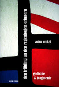 den fr&uuml;hling an den regenbogen erinnern : gedichte und fragmente