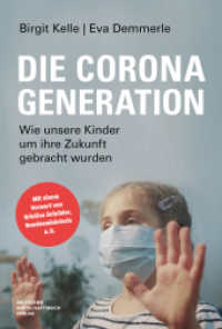Die Corona-Generation : Wie unsere Kinder um ihre Zukunft gebracht wurden. Von Schulschließungen, Lockdowns, überzogenen Maßnahmen und warum sich die Politik den Folgen verweigert. （2025. 272 S. 215 mm）