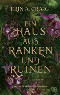 Ein Haus aus Ranken und Ruinen : Roman | Botanical Horror trifft auf Dark Academia: F&uuml;r Fans von Don't let the Forest in von CG Drews und A Study in Drowning von Ava Reid&nbsp; （1. Auflage）