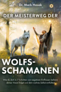 Der Meisterweg der Wolfsschamanen : Wie du dich in 7 Schritten von negativen Einfl&uuml;ssen befreist, deiner Vision folgst und dein wahres Selbst entfaltest