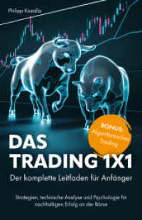 Das Trading 1x1 : Der komplette Leitfaden f&uuml;r Anf&auml;nger - Strategien, technische Analyse und Psychologie f&uuml;r nachhaltigen Erfolg an der B&ouml;rse