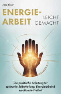 Energiearbeit leicht gemacht : Die praktische Anleitung f&uuml;r spirituelle Selbstheilung, Energiearbeit & emotionale Freiheit （2025. 116 S. 21.6 cm）