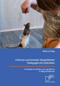 Chancen und Grenzen tiergest&uuml;tzter P&auml;dagogik mit Farbratten. Am Beispiel von Kindern und Jugendlichen in Pflegeverh&auml;ltnissen （Erstauflage）