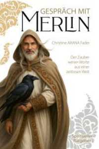Gespr&auml;ch mit Merlin : Der Zauber weiser Worte aus einer zeitlosen Welt （4., &uuml;berarb. Aufl.）