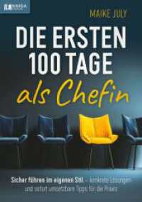 Die ersten 100 Tage als Chefin : Sicher f&uuml;hren im eigenen Stil - konkrete L&ouml;sungen und sofort umsetzbare Tipps f&uuml;r die Praxis