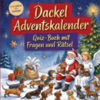 Dackel-Adventskalender: Quiz-Buch mit Fragen und Rätsel : Wissens-Adventskalender ohne Schokolade - 24 Rätsel rund um den Dackel - Das perfekte Geschenk zur Weihnachtszeit