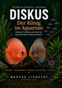 Diskus - Der König im Aquarium : Der Praxis-Ratgeber zu Haltung， Wasserwerten， Aquarium， Vergesellschaftung， Ernährung und Zucht